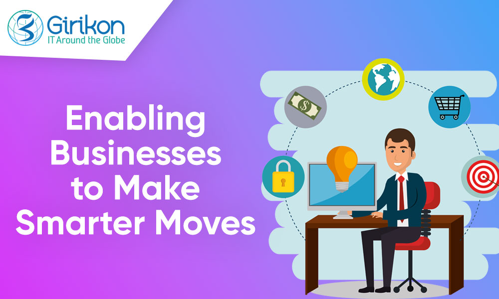 Enabling Businesses to Make Smarter Moves